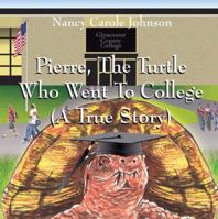 Pierre, The Turtle Who Went To College (A True Story) 1432726145 Book Cover