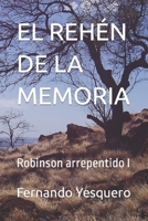 El Rehén de la Memoria: Robinson arrepentido I B0BW2X99JM Book Cover