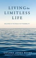 Living the Limitless Life: Walking in the Realm of Possibility 1974021831 Book Cover