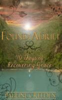 Found Adrift: 40 Days of Recovering Grace 1480030724 Book Cover