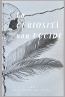 La curiosità non uccide (Italian Edition) 064861610X Book Cover