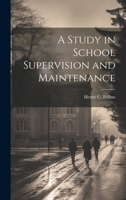 A Study in School Supervision and Maintenance 1022084127 Book Cover