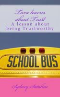 Tara Learns about Trust: A Lesson about Being Trustworthy 1492351660 Book Cover