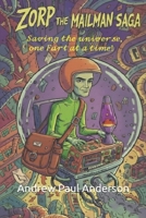 Zorp the Mailman Saga: Saving the universe, one Fart at a time! B0GDVJGG11 Book Cover