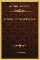 Freemasonry In Catholicism 1425322131 Book Cover