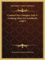 Counsel For Cottagers And A Looking Glass For Landlords 1120183251 Book Cover