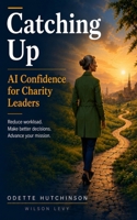 Catching Up: AI Confidence for Charity Leaders B0H58YYPXR Book Cover