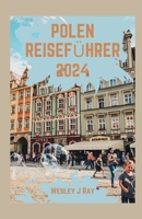 POLEN REISEFÜHRER 2024: Der ultimative Planungsleitfaden für Geschichte, Verborgene Schätze, Abenteuer, Reiseroute und Insider-Tipps fürErstbesu (German Edition) B0CQTCKGCX Book Cover