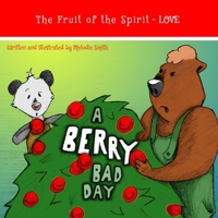 A Berry Bad Day: The Fruit of the Spirit - Love B0F998S1G9 Book Cover