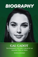 Gal Gadot Biography: The Inspiring Life and Career of an Amazing Film Actress (Inside the Life of Amazing Personalities) B0DR375MRB Book Cover