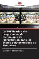 La TVETisation des programmes de technologie de l'information dans les écoles polytechniques du Zimbabwe (French Edition) 6207715411 Book Cover