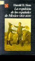 The expulsion of the Spaniards from Mexico, 1821-1828 9681617770 Book Cover