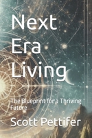 Next Era Living: The Blueprint for a Thriving Future (Roots of the Future) B0F31GC426 Book Cover