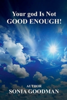 Your god Is Not Good Enough! 1958207888 Book Cover