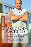Classic Soda Machines 0615955517 Book Cover