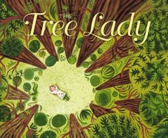 The Tree Lady: The True Story of How One Tree-Loving Woman Changed a City Forever 1442414022 Book Cover