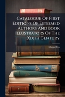 Catalogue Of First Editions Of Esteemed Authors And Book Illustrators Of The Xixth Century: Works On Sports And Pastimes, Fine Specimens From Private ... A Choice Selection Of Literary Autographs... 1248333144 Book Cover