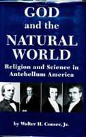 God and the Natural World: Religion and Science in Antebellum America 087249893X Book Cover