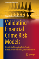 Validating Financial Crime Risk Models: A Guide to Managing Data Quality, Transaction Monitoring, and Compliance (Finance for Professionals) 3032249813 Book Cover