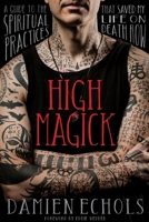 High Magick: A Guide to the Spiritual Practices That Saved My Life on Death Row 1683649435 Book Cover