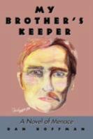 MY BROTHER'S KEEPER: A NOVEL OF MENACE 0595487130 Book Cover