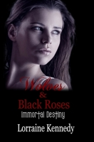 Wolves and Black Roses: Immortal Destiny Book 3 1467949973 Book Cover