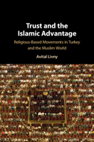 Trust and the Islamic Advantage: Religious-Based Movements in Turkey and the Muslim World 1108707238 Book Cover