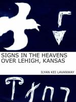 Signs in the Heavens Over Lehigh, Kansas 0986321354 Book Cover