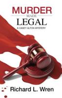 Murder Made Legal: A Casey Alton Mystery 0578176246 Book Cover