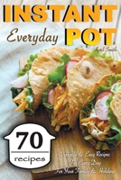 Instant Pot Everyday: 70 Versatile & Easy Recipes For Every Day For Your Family & Holidays B08PKH9YTP Book Cover