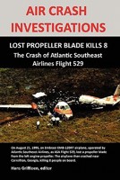 Air Crash Investigations: Lost Propeller Blade Kills 8, the Crash of Atlantic Southeast Airlines Flight 529 1257070010 Book Cover