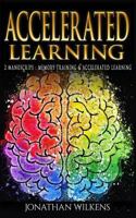 Accelerated Learning: 2 Manuscripts : Memory Training & Accelerated Learning 198410585X Book Cover