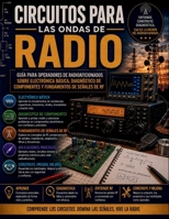 Circuitos para las ondas de radio: Guía para operadores de radioaficionados sobre electrónica básica, diagnóstico de componentes y fundamentos de señales de RF (Spanish Edition) B0H62J5GVL Book Cover