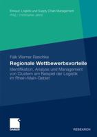 Regionale Wettbewerbsvorteile: Identifikation, Analyse Und Management Von Clustern Am Beispiel Der Logistik Im Rhein-Main-Gebiet 3834917265 Book Cover