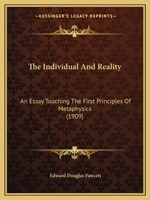 The Individual And Reality: An Essay Touching The First Principles Of Metaphysics 1165696916 Book Cover