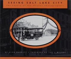 Seeing Salt Lake City: The Legacy of the Shipler Photographers 1560851430 Book Cover