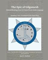 The Epic of Gilgamesh: Selected Readings from Its Original Early Arabic Language: Including a New Translation of the Flood Story 0998172723 Book Cover