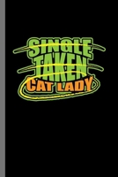 Single taken Cat Lady: For Cats Animal Lovers Cute Animal Composition Book Smiley Sayings Funny Vet Tech Veterinarian Animal Rescue Sarcastic For Kids Veterinarian Play Kit And Vet Childerns Gift (6x9 1695829220 Book Cover