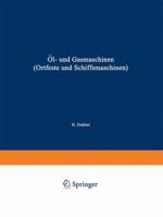 Ol- Und Gasmaschinen (Ortfeste Und Schiffsmaschinen): Ein Handbuch Fur Konstrukteure Ein Lehrbuch Fur Studierende 3642504396 Book Cover