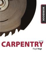 Workbook for Vogt's Carpentry, 5th 1435484061 Book Cover