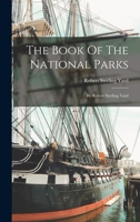 The Book Of The National Parks: By Robert Sterling Yard 101724619X Book Cover