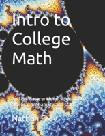 Intro to College Math: Basic arithmetic, geometry, algebra, probability and stats 1097384314 Book Cover