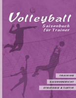 Volleyball Saisonbuch für Trainer: Pinke Edition I Training • Saisonbericht • Strategie & Taktik I 90 Seiten im Softcover I für ehrenamtliche Trainer ... Großformat: ca. A4 1797522744 Book Cover