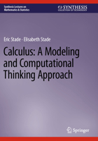 Calculus: A Modeling and Computational Thinking Approach (Synthesis Lectures on Mathematics & Statistics) 3031246837 Book Cover
