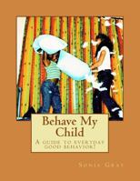 Behave My Child 1533507368 Book Cover