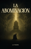 La Abominación: I Parte: Infancia e Inocencia "Y Preludio de la religión" (Spanish Edition) 1966355785 Book Cover