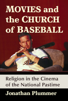 Movies and the Church of Baseball: Religion in the Cinema of the National Pastime 1476676550 Book Cover