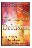 The Islamist Delusion: From Islamist to Cultural Muslim Humanist 1481294369 Book Cover