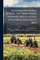 Address Delivered Before The Ohio Wool Growers' Association, Columbus, January 6, 1864 B0FKHHVNSG Book Cover
