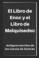 El Libro de Enoc y el Libro de Melquisedec: Antiguos escritos de las cuevas de Qumrán B09TMZ2KVB Book Cover